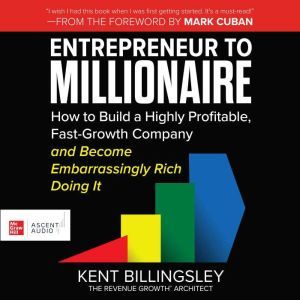 Entrepreneur to Millionaire, Kent Billingsley