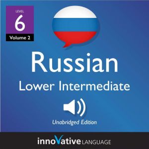 Learn Russian  Level 6 Lower Interm..., Innovative Language Learning