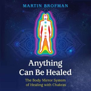 Anything Can Be Healed, Martin Brofman