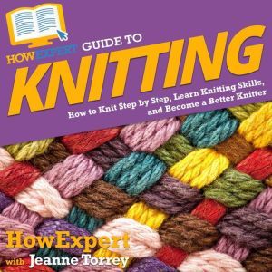 HowExpert Guide to Knitting, HowExpert