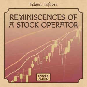 Reminiscences of a  Stock Operator, Edwin Lefevre