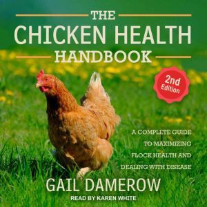 The Chicken Health Handbook, 2nd Edit..., Gail Damerow