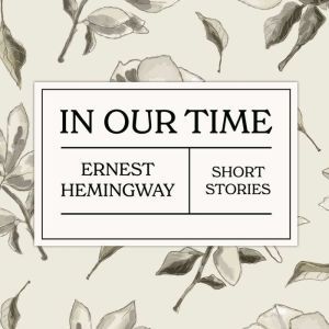 In Our Time, Ernest Hemingway