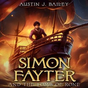 Simon Fayter and the Tomb of Rone, Austin J. Bailey
