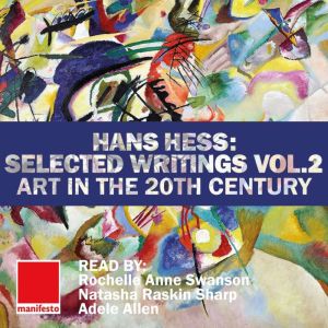Hans Hess: Selected Writings Volume 2  Art in the 20th Century