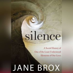 Silence, Jane Brox