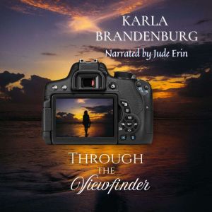 Through the Viewfinder, Karla Brandenburg