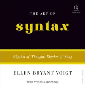 The Art of Syntax, Ellen Bryant Voigt