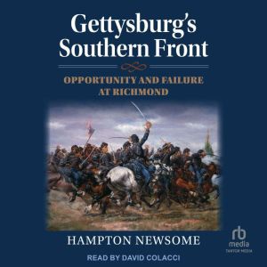 Gettysburg's Southern Front: Opportunity and Failure at Richmond