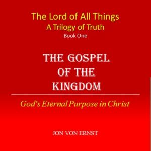 The Gospel of the Kingdom: God's Eternal Purpose in Christ