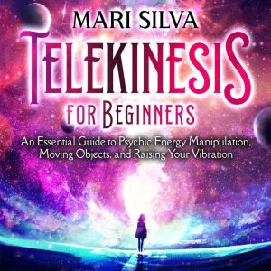 Telekinesis for Beginners An Essenti..., Mari Silva