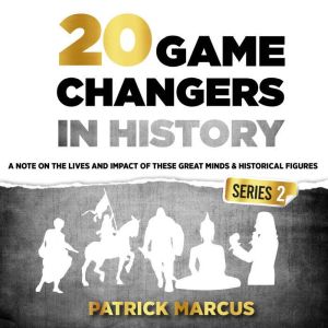 20 Game Changers in History (Series 2): A Note on the Lives and Impact of these Great Minds & Historical Figures (Tesla, Jung,
