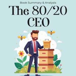 The 80/20 CEO: Book summary