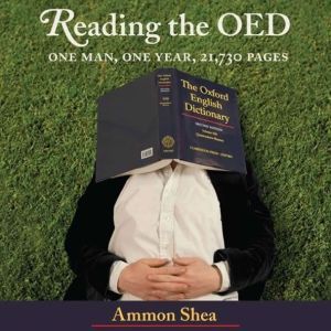 Reading the OED, Ammon Shea
