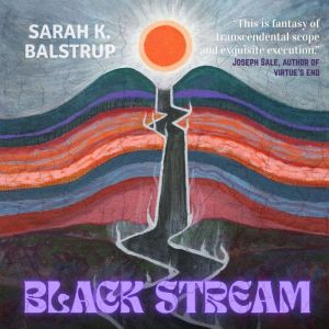 Black Stream, Sarah K. Balstrup
