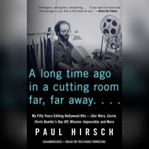 A Long Time Ago in a Cutting Room Far..., Paul Hirsch
