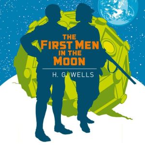 The First Men in the Moon, H. G. Wells