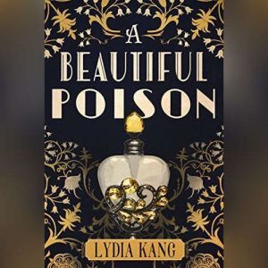 A Beautiful Poison, Lydia Kang