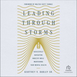 Leading Through Storms: Successfully Navigating Ministry While Maintaining Your Mental Health