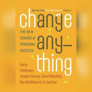 Change Anything: The New Science of Personal Success, Kerry Patterson