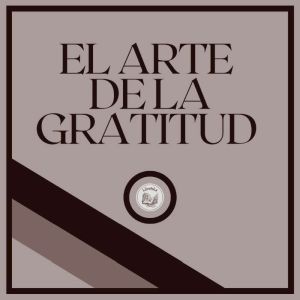 El Arte de la Gratitud