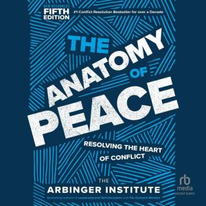 The Anatomy of Peace, Fifth Edition, The Arbinger Institute