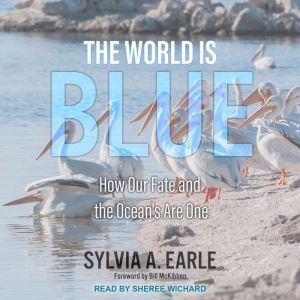 The World is Blue, Sylvia A. Earle