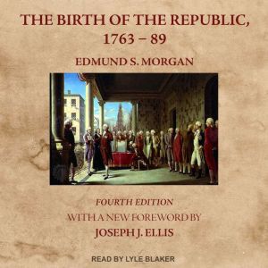 The Birth of the Republic, 176389, Edmund S. Morgan