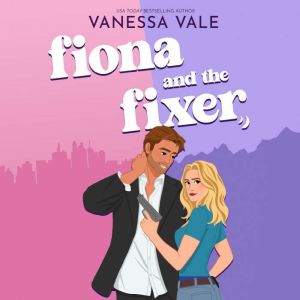 Fiona and the Fixer, Vanessa Vale