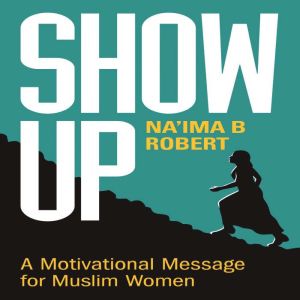 Show Up, Naima B. Robert