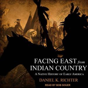 Facing East from Indian Country, Daniel K Richter