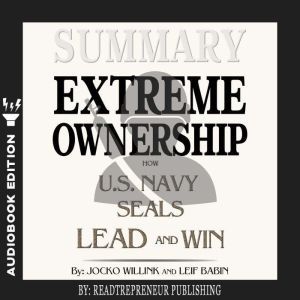 Summary of Extreme Ownership How U.S..., Readtrepreneur Publishing