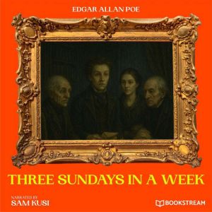 Three Sundays in a Week, Edgar Allan Poe