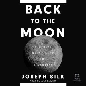 Back to the Moon: The Next Giant Leap for Humankind
