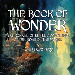 The Book Of Wonder, Lord Dunsany