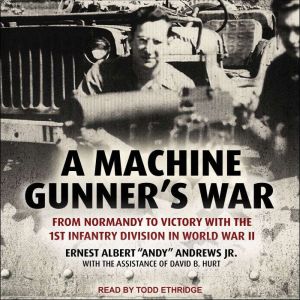 A Machine Gunners War, Ernest Albert Andy Andrews Jr