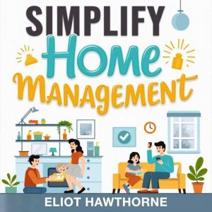 Simplify Home Management Tackle Clut..., Eliot Hawthorne