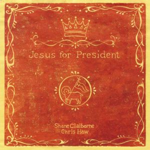 Jesus for President, Shane Claiborne