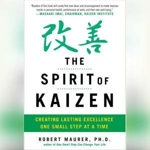 The Spirit of Kaizen, Bob Maurer