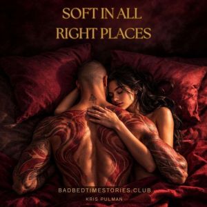 Soft in All Right Places, Bad Bedtime Stories Club