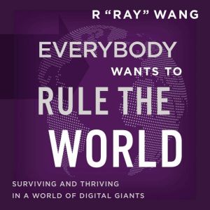 Everybody Wants to Rule the World, R Ray Wang