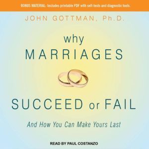 Why Marriages Succeed or Fail, PhD Gottman