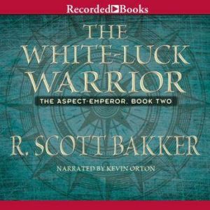 The White Luck Warrior, R. Scott Bakker