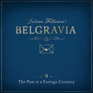 Julian Fellowess Belgravia Episode 9..., Julian Fellowes
