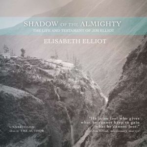 Shadow of the Almighty, Elisabeth Elliot