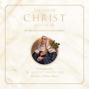 The Life of Christ Revealed, Fr. Robert Nixon, OSB