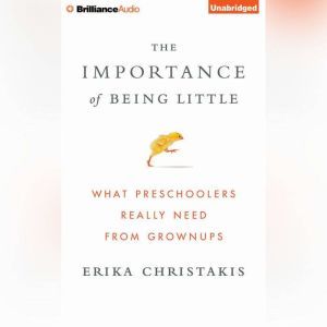The Importance of Being Little, Erika Christakis