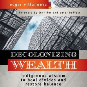 Decolonizing Wealth, Edgar Villanueva