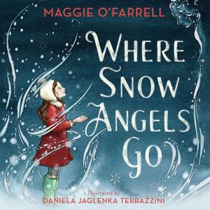 Where Snow Angels Go, Maggie OFarrell