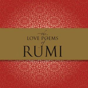 The Love Poems of Rumi, Nader Khalili